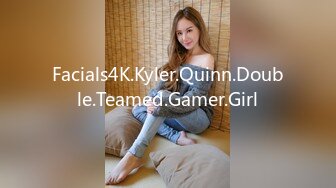 Facials4K.Kyler.Quinn.Double.Teamed.Gamer.Girl