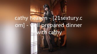 cathy heaven - [21sextury.com] - well prepared dinner with cathy